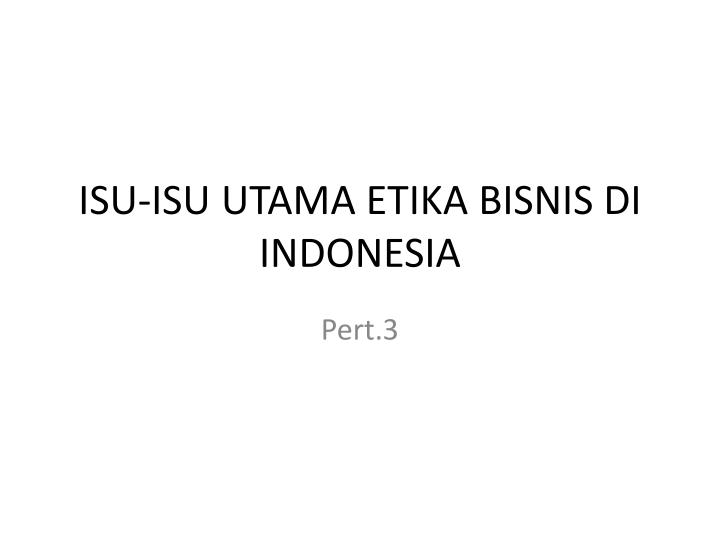 isu isu utama etika bisnis di indonesia