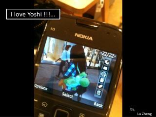 I love Yoshi !!!...
