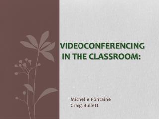 VIDEOCONFERENCING IN THE CLASSROOM:
