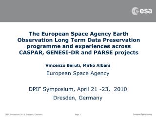 Vincenzo Beruti, Mirko Albani European Space Agency DPIF Symposium, April 21 -23, 2010