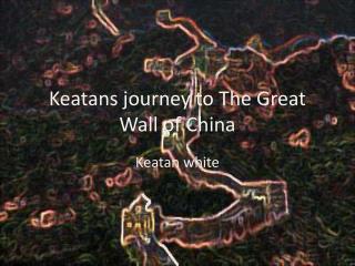 Keatans journey to The Great Wall of China