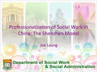 Professionalization of Social Work in China: The Shenzhen Model