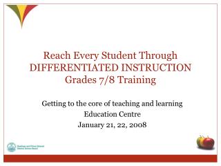 Reach Every Student Through DIFFERENTIATED INSTRUCTION Grades 7/8 Training