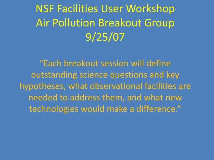 nsf facilities user workshop air pollution breakout group 9 25 07