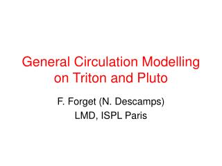 General Circulation Modelling on Triton and Pluto
