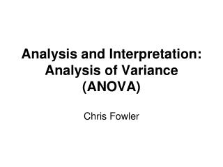 Analysis and Interpretation: Analysis of Variance (ANOVA)