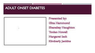 ADULT ONSET DIABETES