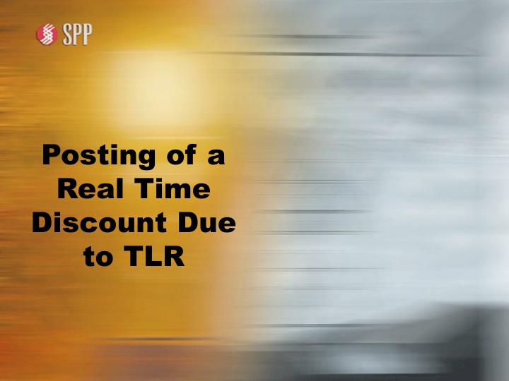 posting of a real time discount due to tlr