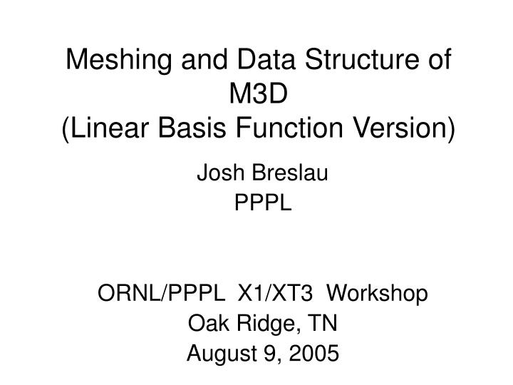 meshing and data structure of m3d linear basis function version