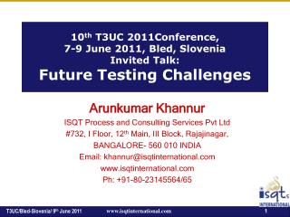 10 th T3UC 2011Conference, 7-9 June 2011, Bled, Slovenia Invited Talk: Future Testing Challenges