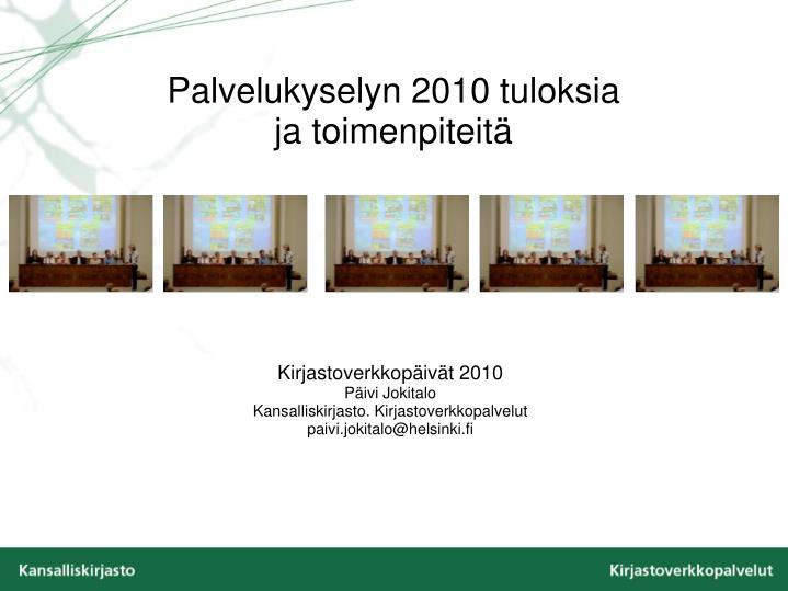 palvelukyselyn 2010 tuloksia ja toimenpiteit