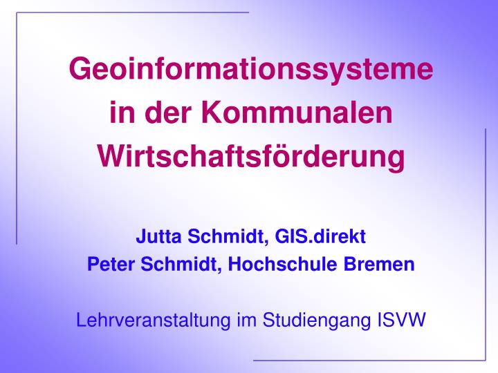 jutta schmidt gis direkt peter schmidt hochschule bremen lehrveranstaltung im studiengang isvw