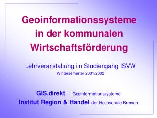 GIS.direkt - Geoinformationssysteme Institut Region &amp; Handel der Hochschule Bremen