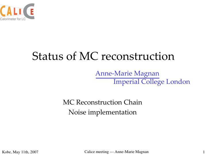 status of mc reconstruction