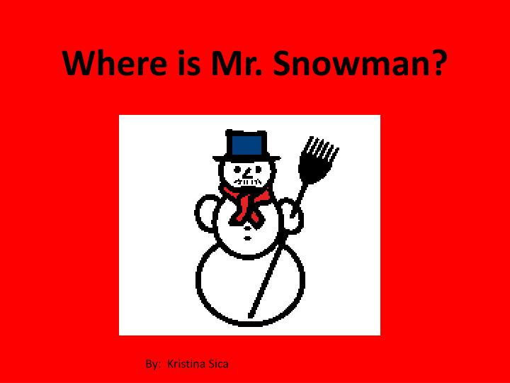 where is mr snowman