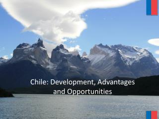 Chile: Development, Advantages and Opportunities