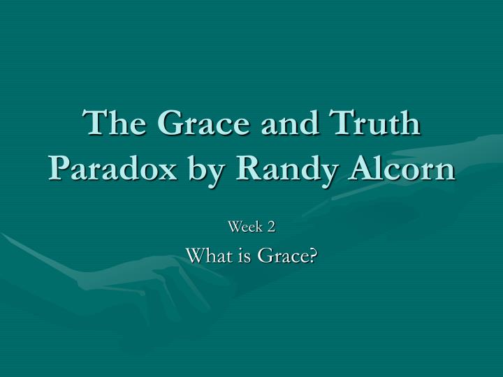the grace and truth paradox by randy alcorn