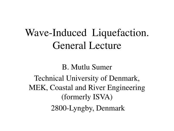 wave induced liquefaction general lecture