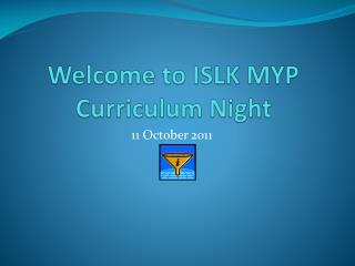 Welcome to ISLK MYP Curriculum Night