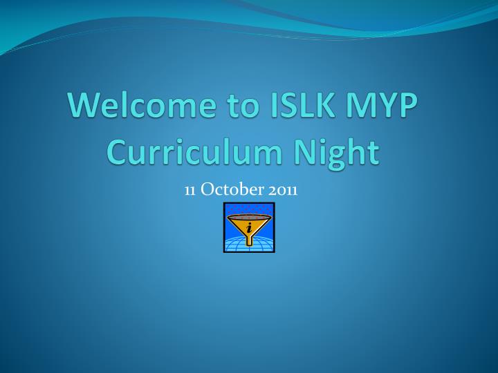 welcome to islk myp curriculum night