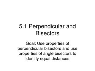 5.1 Perpendicular and Bisectors