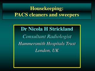 Housekeeping: PACS cleaners and sweepers