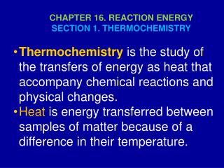 CHAPTER 16. REACTION ENERGY SECTION 1. THERMOCHEMISTRY