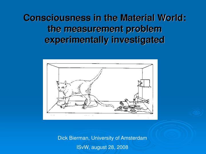 consciousness in the material world the measurement problem experimentally investigated