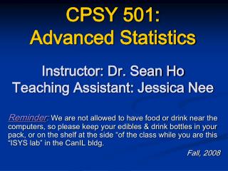 CPSY 501: Advanced Statistics Instructor: Dr. Sean Ho Teaching Assistant: Jessica Nee