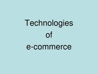 Technologies of e-commerce