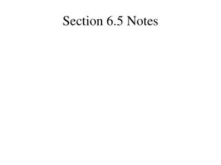 Section 6.5 Notes
