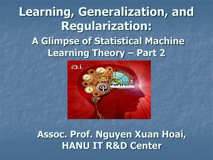 learning generalization and regularization a glimpse of statistical machine learning theory part 2