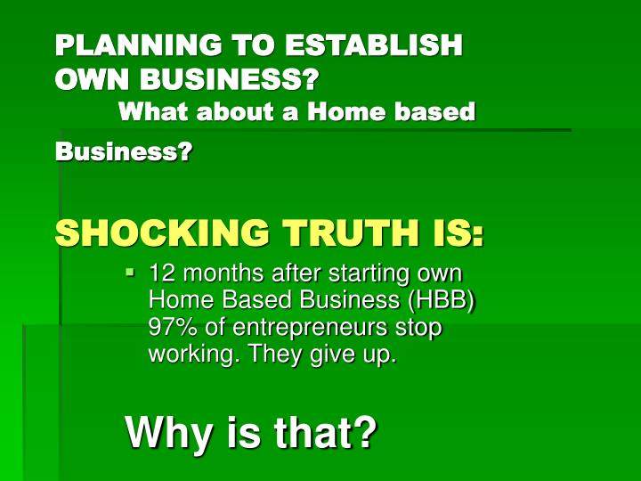 planning to establish own business what about a home based business shocking truth is