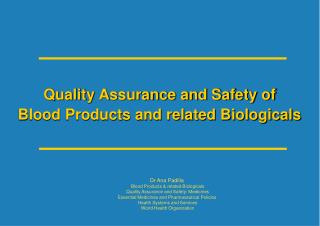 Quality Assurance and Safety of Blood Products and related Biologicals