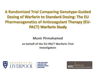 Munir Pirmohamed on behalf of the EU-PACT Warfarin Trial Investigators