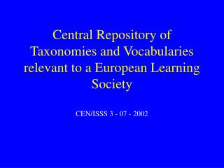 Central R epository of T axonomies and V ocabularies relevant to a European Learning Society