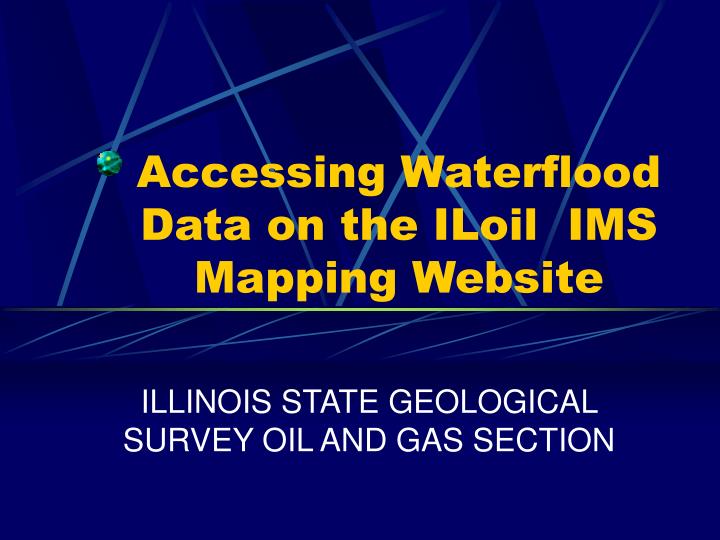 accessing waterflood data on the iloil ims mapping website