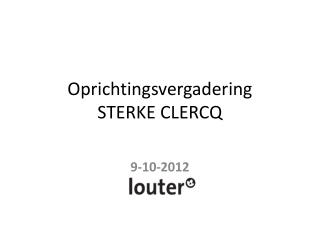 Oprichtingsvergadering STERKE CLERCQ