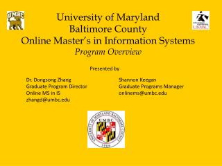 Dr. Dongsong Zhang Graduate Program Director Online MS in IS zhangd@umbc