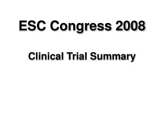 ESC Congress 2008 Clinical Trial Summary