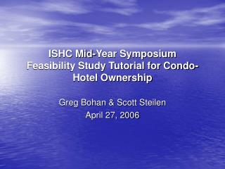 ISHC Mid-Year Symposium Feasibility Study Tutorial for Condo-Hotel Ownership
