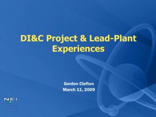 DI&amp;C Project &amp; Lead-Plant Experiences