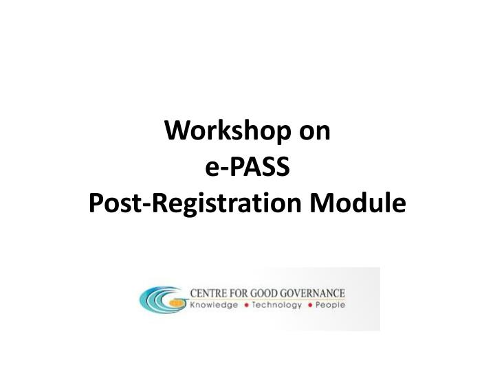workshop on e pass post registration module