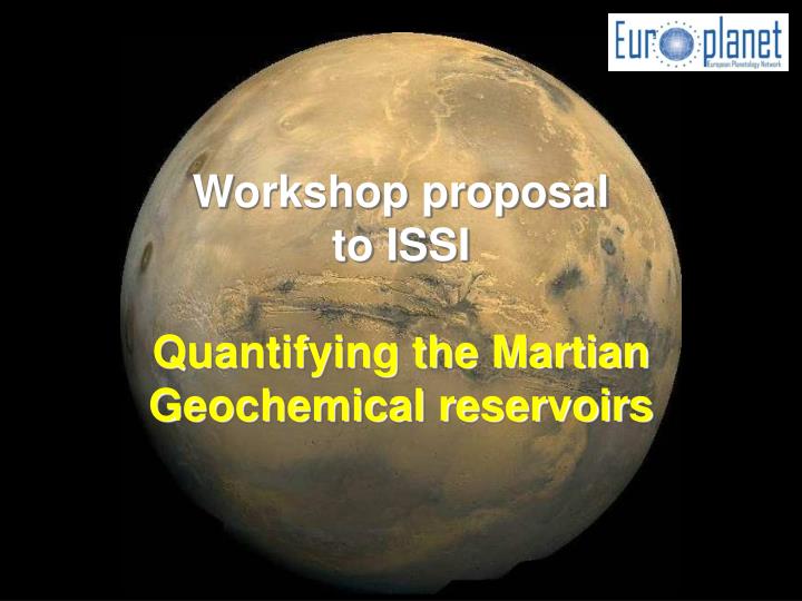 workshop proposal to issi quantifying the martian geochemical reservoirs