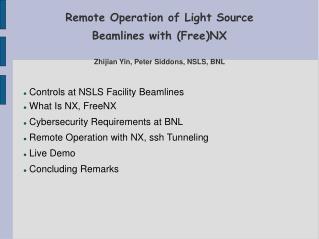 Remote Operation of Light Source Beamlines with (Free)NX Zhijian Yin, Peter Siddons, NSLS, BNL