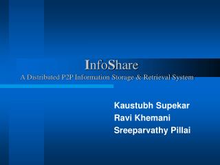 I nfo S hare A Distributed P2P Information Storage &amp; Retrieval System
