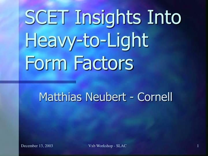 scet insights into heavy to light form factors