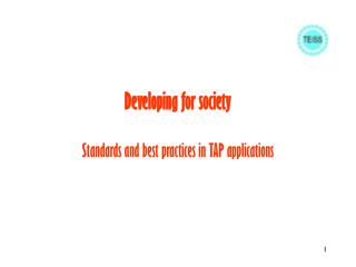 Developing for society Standards and best practices in TAP applications