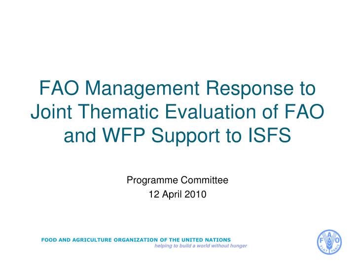 fao management response to joint thematic evaluation of fao and wfp support to isfs