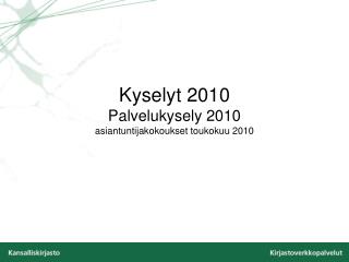 kyselyt 2010 palvelukysely 2010 asiantuntijakokoukset toukokuu 2010